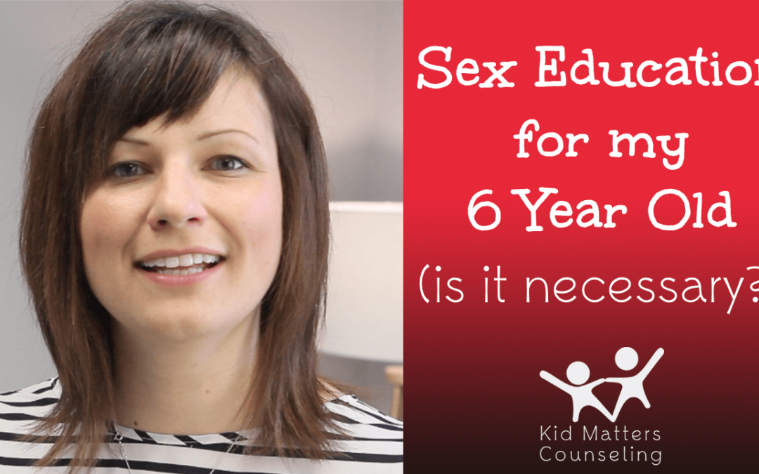 Sexual Education for Your 6 Year Old