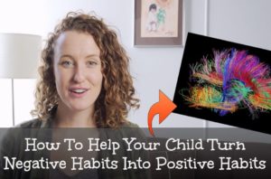 How To Help Your Child Turn Negative Habits Into Positive Habits - Keri Sawyer