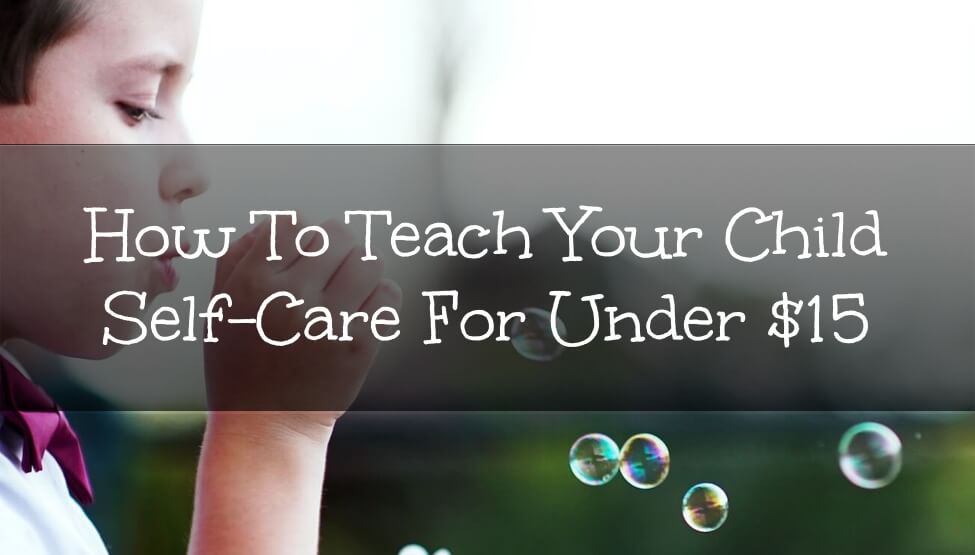 How to Teach Your Child Self-Care