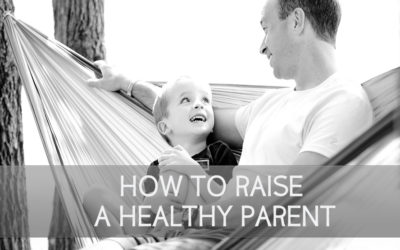 How to Raise Healthy Parents