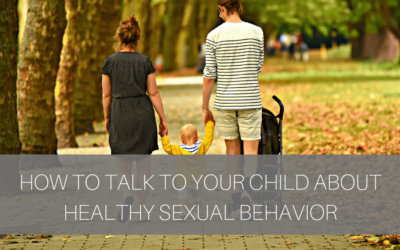 How to Talk to Your Child About Healthy Sexual Behavior