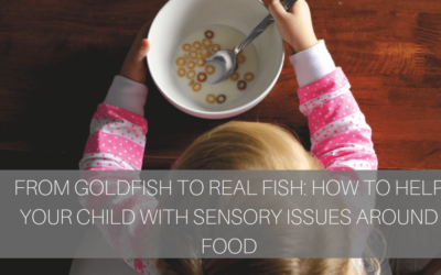 From Goldfish to Real Fish: How to Help Your Child with Sensory Issues Around Food