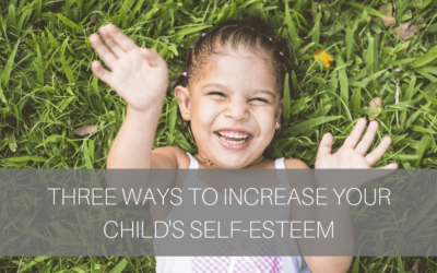 3 Ways to Increase Your Child’s Self-Esteem [Video]
