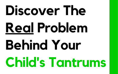 Discover the Real Problem Behind Your Child’s Tantrums