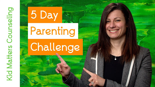 5 Day Parenting Challenge - Kid Matters Counseling