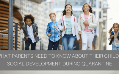 What Parents Need to Know About Their Child’s Social Development During Quarantine: A Short Age by Age Guide