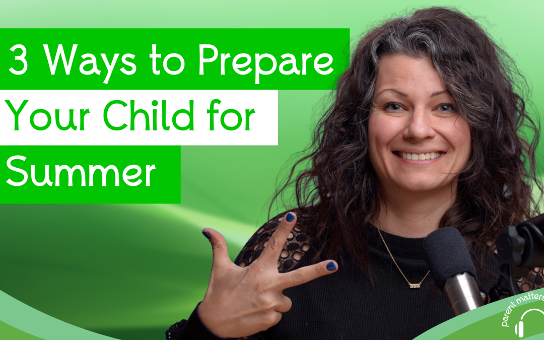 3 Ways to Prepare Your Child for Summer