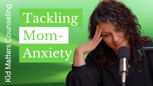 Tackling Mom-Anxiety