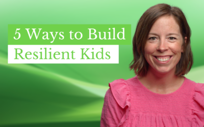 5 Ways to Build Resilient Kids