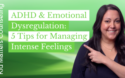 ADHD & Emotional Dysregulation: 5 Tips for Managing Intense Feelings